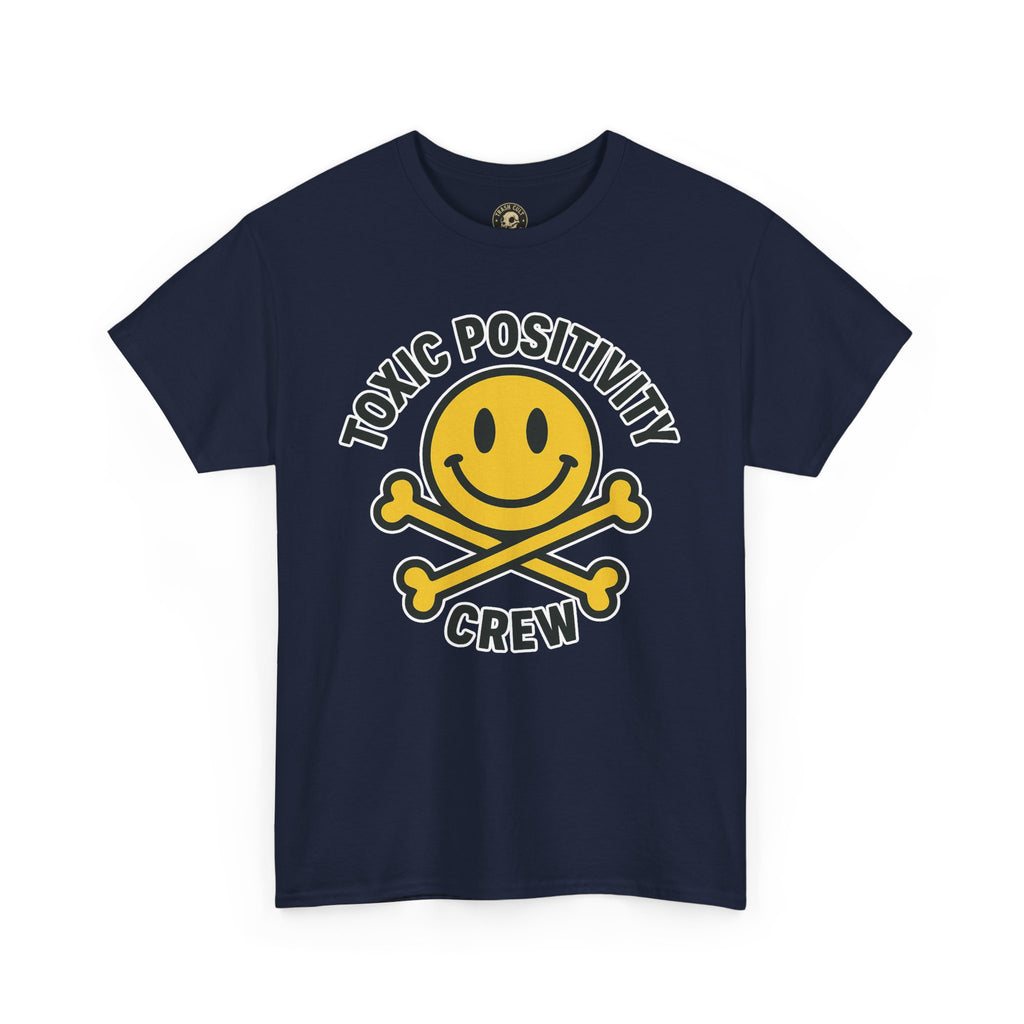Toxic Positivity Tee | Fun Graphic Shirt for Casual Wear, Gifts, Festivals, Anti-Toxic Vibes, Everyday Style, Unisex T-Shirt