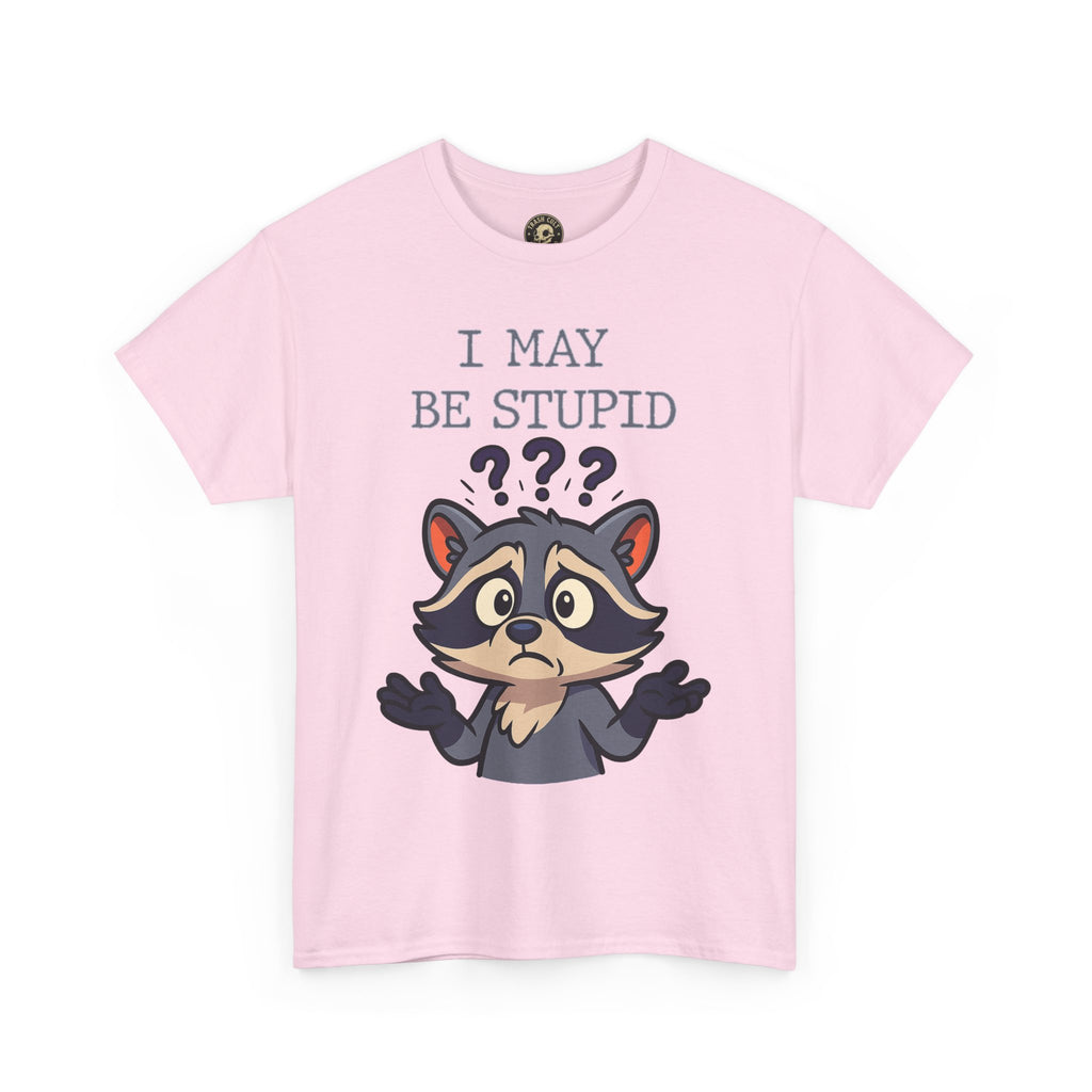 Funny Raccoon Shirt – "I May Be Stupid" Meme Tee – Cartoon Animal Humor T-Shirt – Gildan 5000