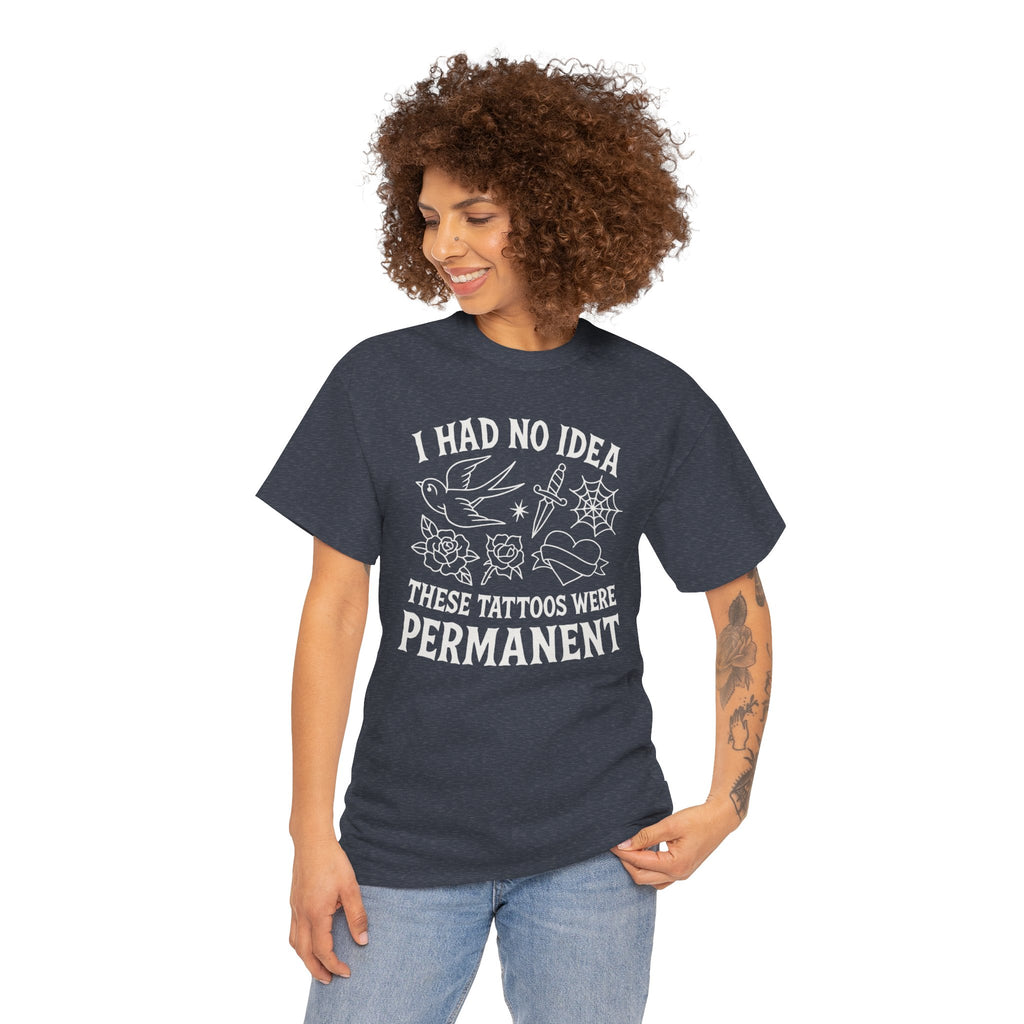 I Had No Idea These Tattoos Were Permanent Shirt – Funny Tattoo Flash Tee – Gildan 5000